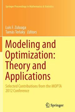 portada Modeling and Optimization: Theory and Applications: Selected Contributions from the Mopta 2012 Conference (en Inglés)