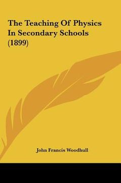 portada the teaching of physics in secondary schools (1899) (en Inglés)