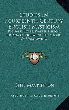 portada studies in fourteenth century english mysticism: richard rolle, walter hilton, juliana of norwich, the cloud of unknowing (en Inglés)