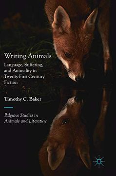 portada Writing Animals: Language, Suffering, and Animality in Twenty-First-Century Fiction (Palgrave Studies in Animals and Literature) (en Inglés)