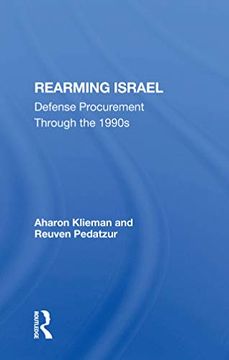 portada Rearming Israel: Defense Procurement Through the 1990S (en Inglés)