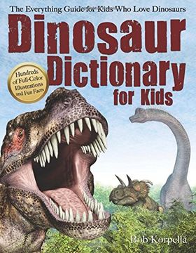 portada Dinosaur Dictionary for Kids: The Everything Guide for Kids Who Love Dinosaurs