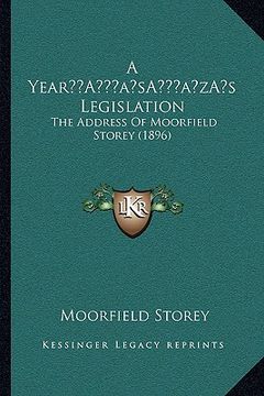 portada a yeara acentsacentsa a-acentsa acentss legislation: the address of moorfield storey (1896) (en Inglés)
