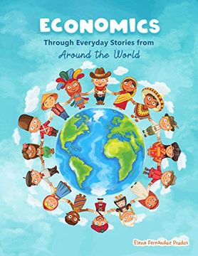 portada Economics Through Everyday Stories From Around the World: An Introduction to Economics for Children or Economics for Kids, Dummies and Everyone Else: 1 (Financial Literacy for Kids) 