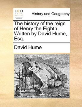 portada the history of the reign of henry the eighth. written by david hume, esq. (en Inglés)