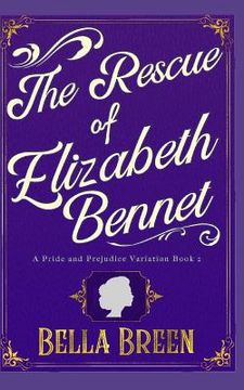 portada The Rescue of Elizabeth Bennet: A Pride and Prejudice Variation (en Inglés)