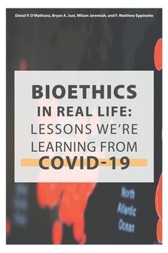 portada Bioethics in Real Life: Lessons We're Learning from COVID-19 (en Inglés)