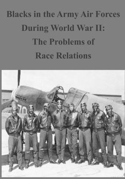 portada Blacks in the Army Air Forces During World War II: The Problems of Race Relation (Special Studies)