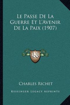portada Le Passe De La Guerre Et L'Avenir De La Paix (1907) (en Francés)
