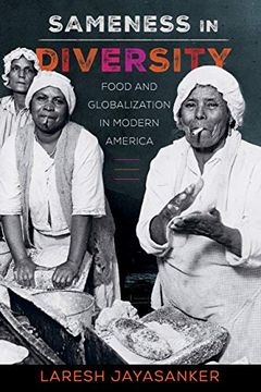 portada Sameness in Diversity: Food and Globalization in Modern America (California Studies in Food and Culture) (en Inglés)