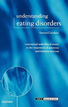 portada Understanding Eating Disorders: Conceptual and Ethical Issues in the Treatment of Anorexia and Bulimia Nervosa (Issues in Biomedical Ethics) (in English)