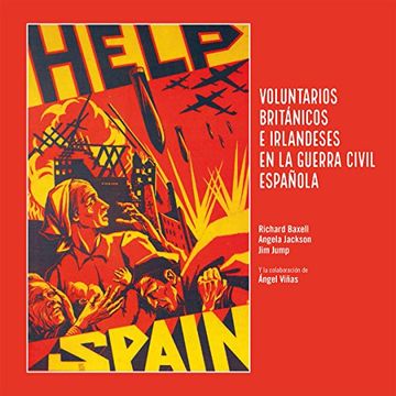 Help Spain: Voluntarios británicos e irlandeses en la Guerra Civil española