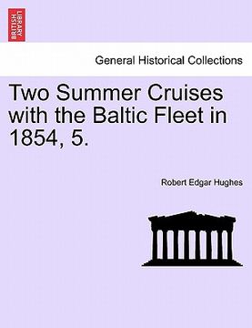 portada two summer cruises with the baltic fleet in 1854, 5. (in English)