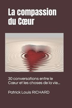 portada La compassion du Coeur: 30 conversations entre le Coeur et les choses de la vie... (in French)