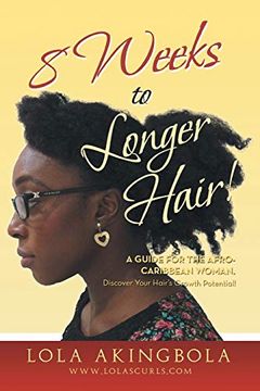 portada 8 Weeks to Longer Hair! A Guide for the Afro-Caribbean Woman. Discover Your Hair's Growth Potential! 