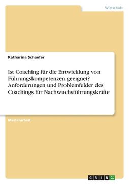 portada Ist Coaching für die Entwicklung von Führungskompetenzen geeignet? Anforderungen und Problemfelder des Coachings für Nachwuchsführungskräfte (in German)