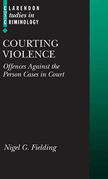 portada Courting Violence: Offences Against the Person (Clarendon Studies in Criminology) (en Inglés)