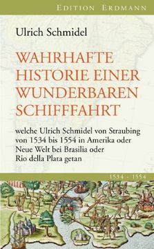 portada Wahrhafte Historie einer wunderbaren Schifffahrt: welche Ulrich Schmidel von Straubing von 1534 bis 1554 in Amerika oder Neue Welt bei Brasilia oder Rio della Plata getan