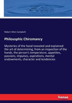 portada Philosophic Chiromancy: Mysteries of the hand revealed and explained: the art of determining, from an inspection of the hands, the person's te