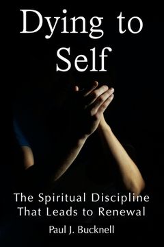 portada Dying to Self: The Spiritual Discipline Leading to Renewal (en Inglés)
