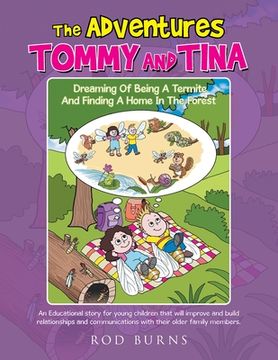 portada The Adventures of Tommy and Tina Dreaming of Being a Termite and Finding a Home in the Forest: An Educational Story for Young Children That Will Impro (en Inglés)