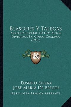 portada Blasones y Talegas: Arreglo Teatral en dos Actos, Divididos en Cinco Cuadros (1901)
