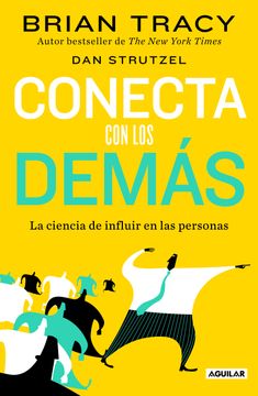 portada Conecta Con Los Demás. La Ciencia de Influir En Las Personas / The Science of in Fluence: How to Inspire Yourself... (in Spanish)