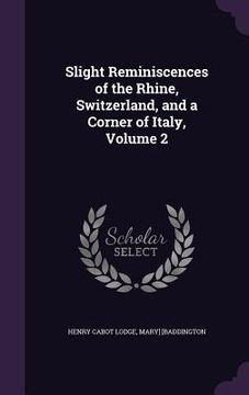 portada Slight Reminiscences of the Rhine, Switzerland, and a Corner of Italy, Volume 2 (in English)
