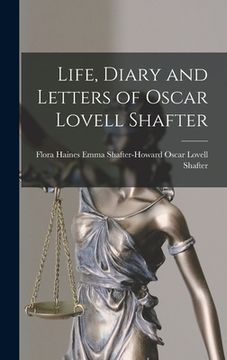 portada Life, Diary and Letters of Oscar Lovell Shafter (en Inglés)