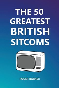 portada The 50 Greatest British Sitcoms (en Inglés)