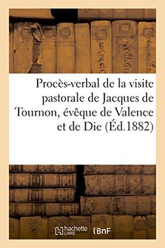portada Proces-Verbal de La Visite Pastorale de Jacques de Tournon, Eveque de Valence Et de Die, (Histoire) (French Edition)