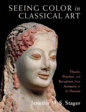 portada Seeing Color in Classical Art: Theory, Practice, and Reception, from Antiquity to the Present (en Inglés)