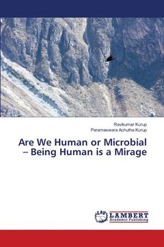 portada Are We Human or Microbial - Being Human is a Mirage (in English)