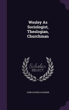 portada Wesley As Sociologist, Theologian, Churchman (en Inglés)
