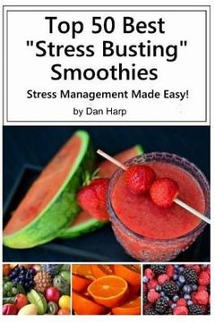 portada Top 50 Best Stress Busting Smoothies: Stress Management Made Easy (en Inglés)