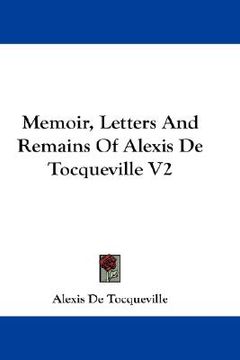 portada memoir, letters and remains of alexis de tocqueville v2 (en Inglés)