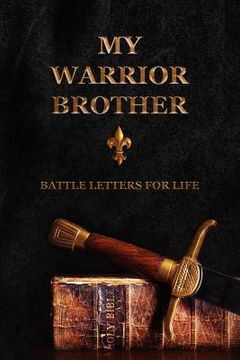 portada My Warrior Brother: Battle Letters For Life (en Inglés)