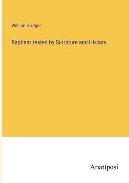 portada Baptism tested by Scripture and History (en Inglés)