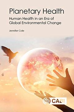 portada Planetary Health: Human Health in an Era of Global Environmental Change (en Inglés)