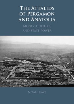 portada The Attalids of Pergamon and Anatolia: Money, Culture, and State Power (en Inglés)