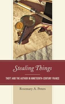 portada Stealing Things: Theft and the Author in Nineteenth-Century France