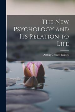 portada The New Psychology and Its Relation to Life (en Inglés)