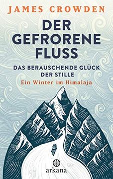 portada Der Gefrorene Fluss: Das Berauschende Glück der Stille. Ein Winter im Himalaja (en Alemán)