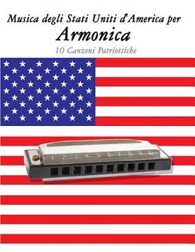 portada Musica Degli Stati Uniti d'America Per Armonica: 10 Canzoni Patriottiche (en Italiano)