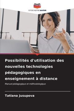 portada Possibilités d'utilisation des nouvelles technologies pédagogiques en enseignement à distance (in French)