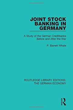 portada 13: Joint Stock Banking in Germany: A Study of the German Creditbanks Before and After the War: Volume 13 (Routledge Library Editions: The German Economy)