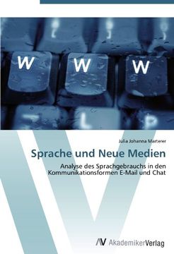 portada Sprache und Neue Medien: Analyse des Sprachgebrauchs in den Kommunikationsformen E-Mail und Chat