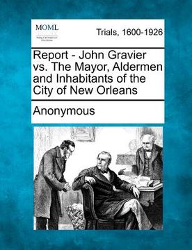 portada report - john gravier vs. the mayor, aldermen and inhabitants of the city of new orleans (in English)