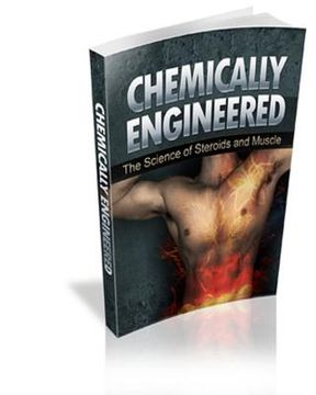 portada Chemically Engineered The Science of Steroids & Muscle