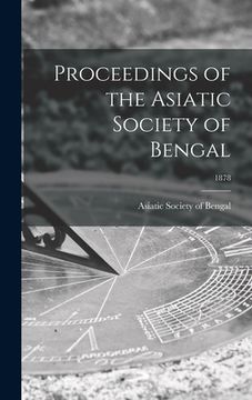 portada Proceedings of the Asiatic Society of Bengal; 1878 (en Inglés)